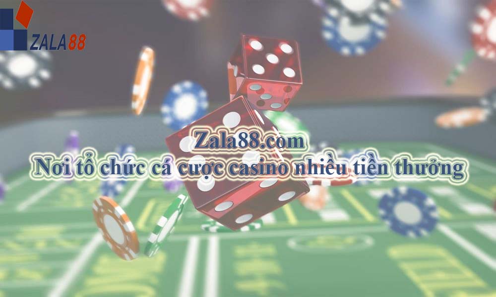 Zala88 Nơi tổ chức cá cược casino